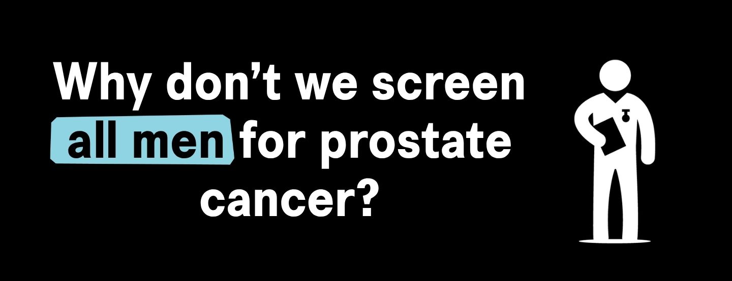 Why don’t we have a screening programme for prostate cancer?